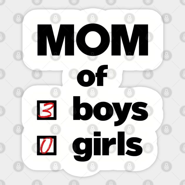 Mom of 3 boys 0 girls. Mother of boys. Perfect present for mom mother dad father friend him or her Sticker by SerenityByAlex